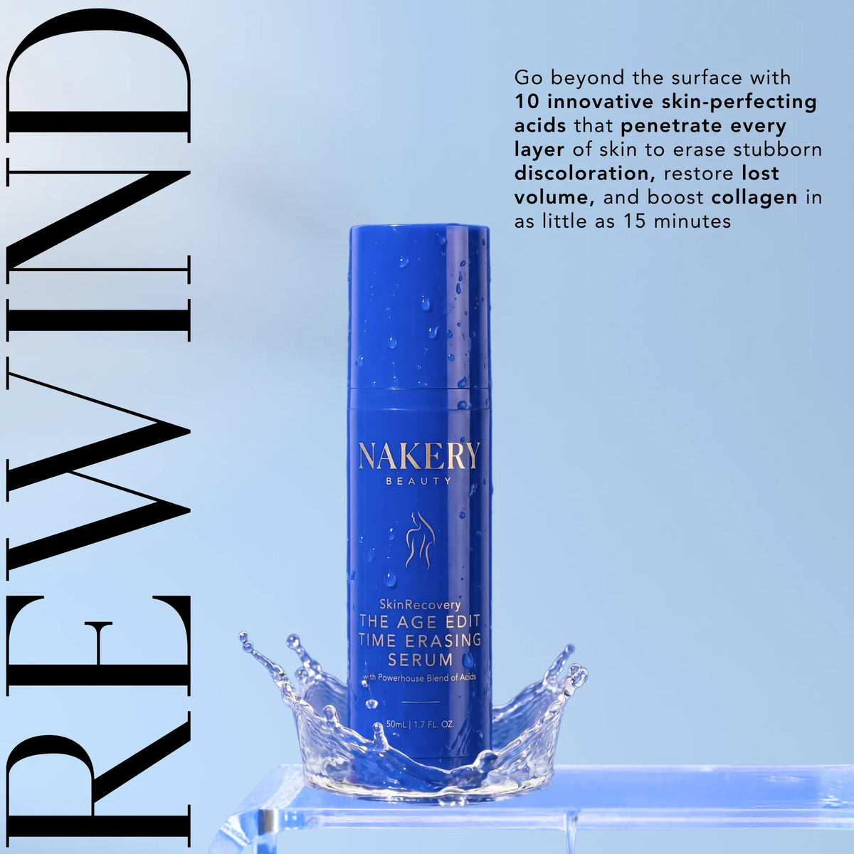 Nakery Beauty The Age Edit Time Erasing Serum surrounded by a water splash, highlighting 10 skin-perfecting acids for discoloration, lost volume, and collagen support.