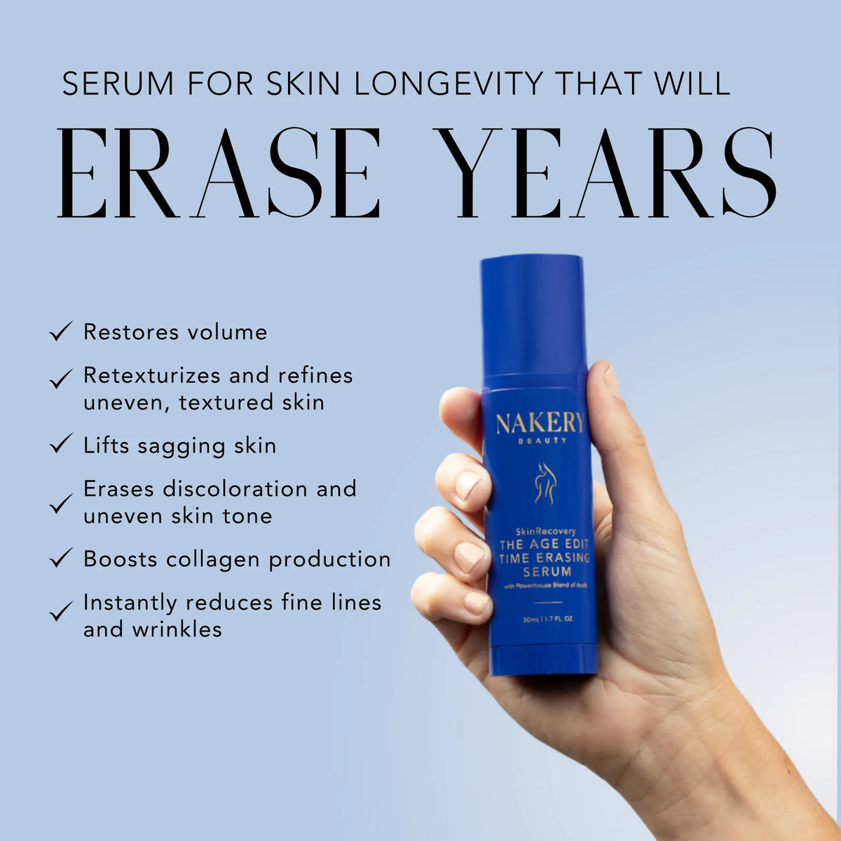 Hand holding Nakery Beauty The Age Edit Time Erasing Serum, highlighting benefits for volume, uneven texture, sagging skin, discoloration, collagen, fine lines, and wrinkles.