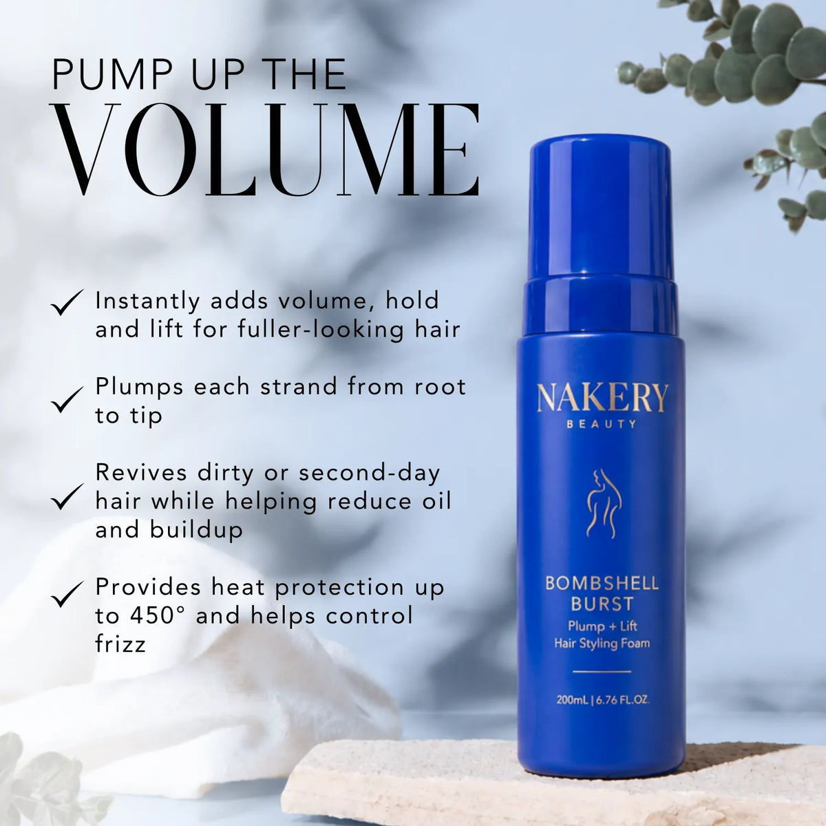 Nakery Beauty Bombshell Burst Plump + Lift Hair Styling Foam designed to add volume, lift, reduce oil buildup, control frizz, and provide heat protection.