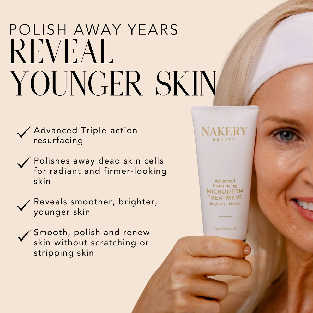 Woman holding Nakery Beauty Advanced Resurfacing Microderm Treatment, a triple-action exfoliating treatment designed to polish away dead skin and reveal smoother, brighter, younger-looking skin.