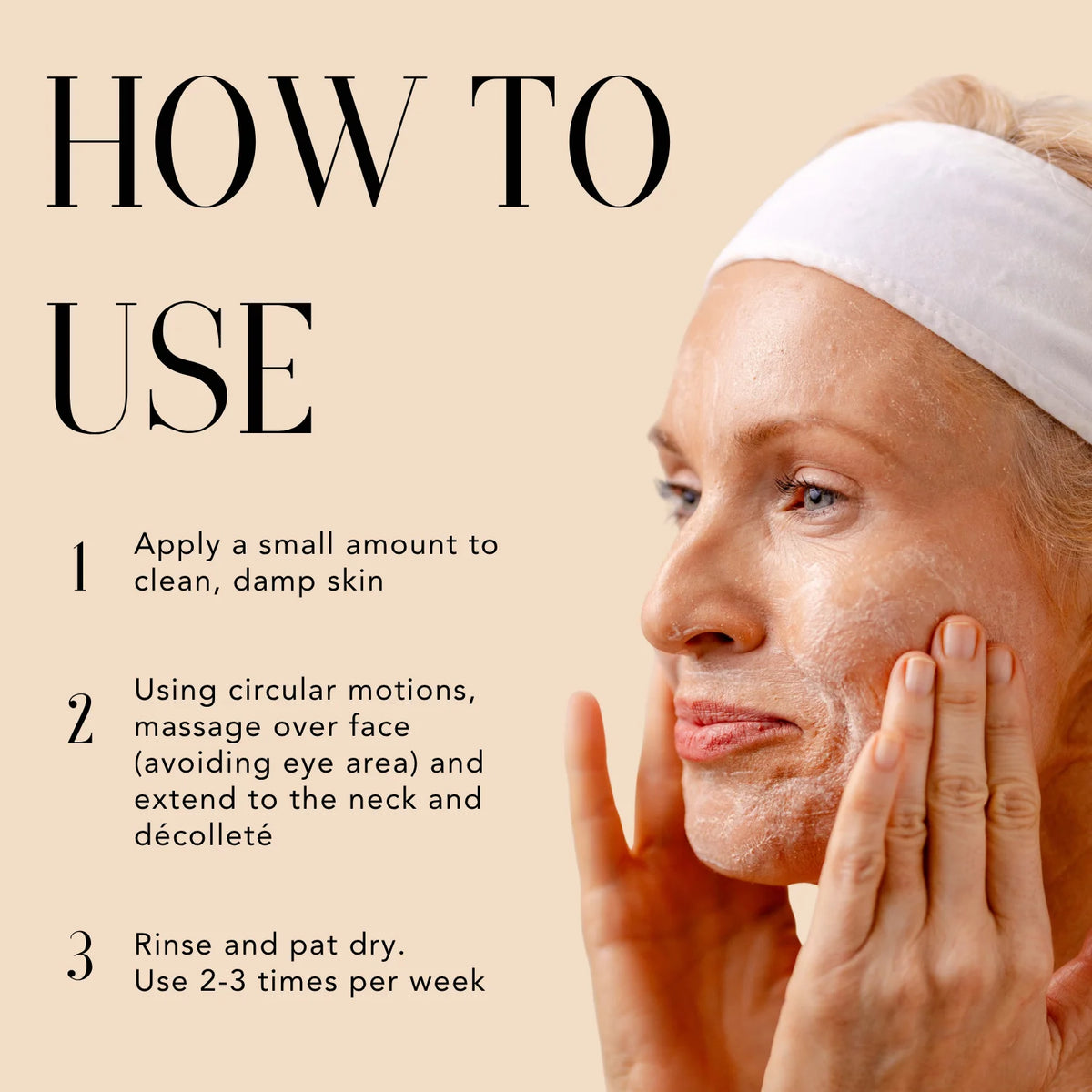 Woman applying Nakery Beauty Advanced Resurfacing Microderm Treatment to damp skin, with instructions to massage in circular motions, rinse, and use two to three times weekly.