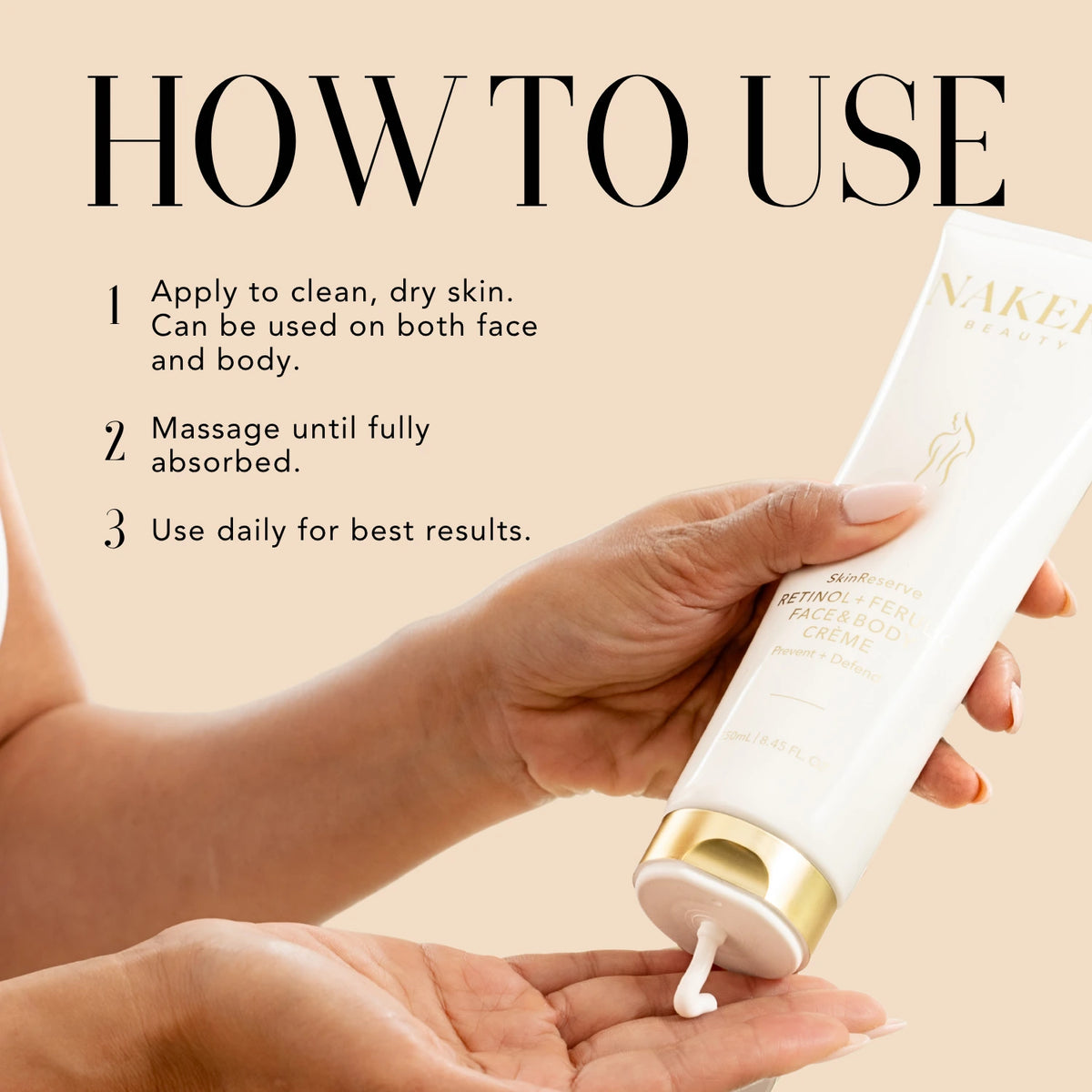 Hands dispensing Nakery Beauty SkinReserve Retinol + Ferulic Face &amp; Body Crème, with instructions to apply to clean, dry skin, massage until absorbed, and use daily.