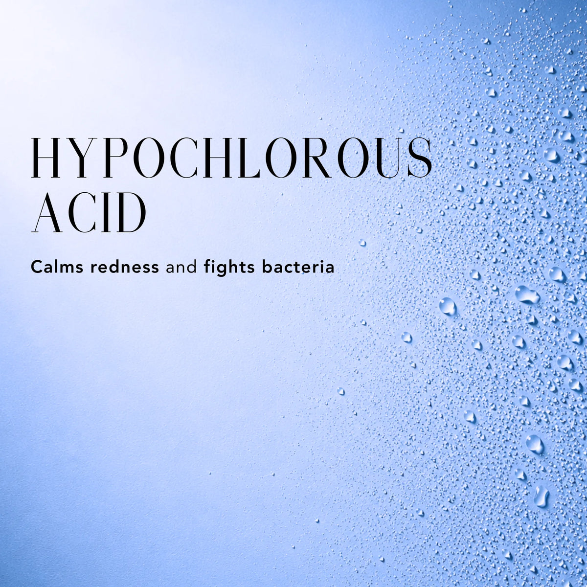 Hypochlorous acid highlighted as an ingredient that helps calm skin redness and fight bacteria.