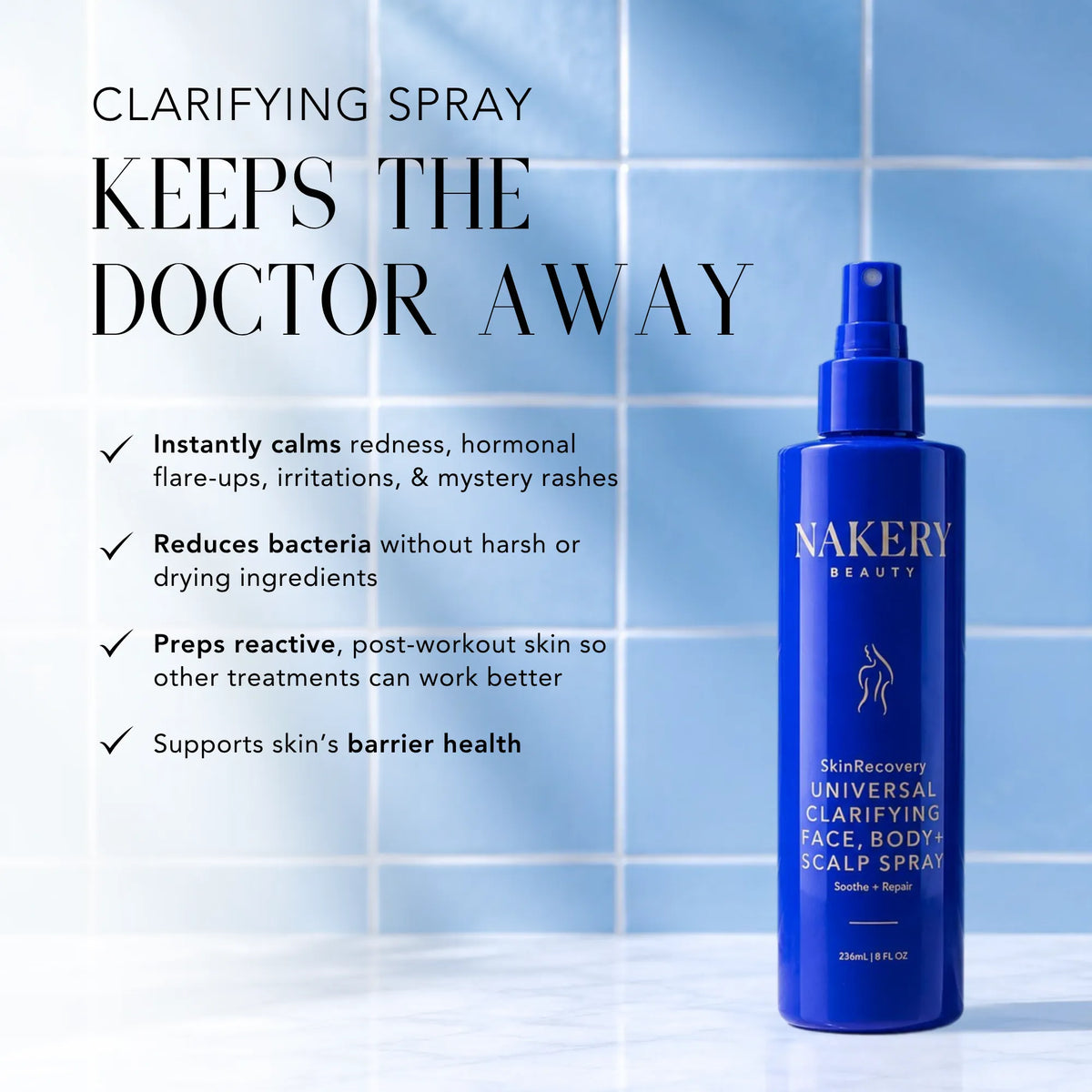 Nakery Beauty Universal Clarifying Spray highlighting benefits for calming redness and irritation, reducing bacteria, prepping reactive skin, and supporting the skin barrier.