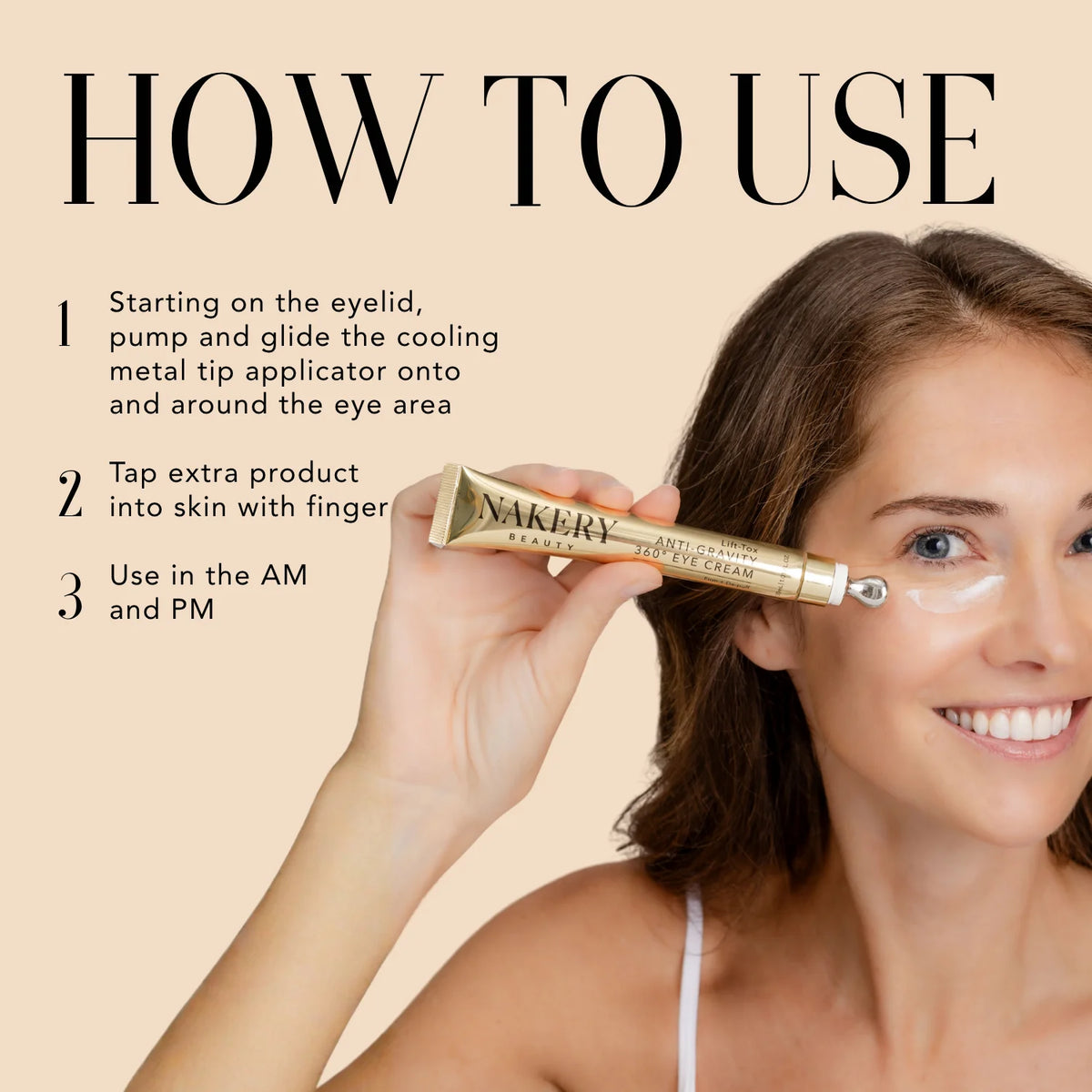 Woman applying Nakery Beauty Lift-TOX Anti-Gravity 360° Eye Cream with the cooling metal tip applicator, with instructions for morning and evening use.