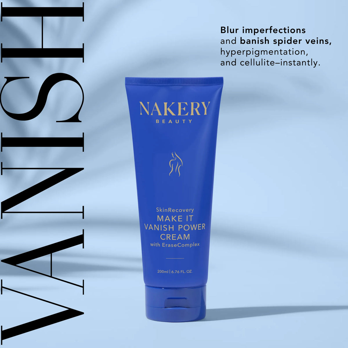 Nakery Beauty Make It Vanish Power Cream with EraseComplex, designed to blur imperfections and reduce the appearance of spider veins, hyperpigmentation, and cellulite.