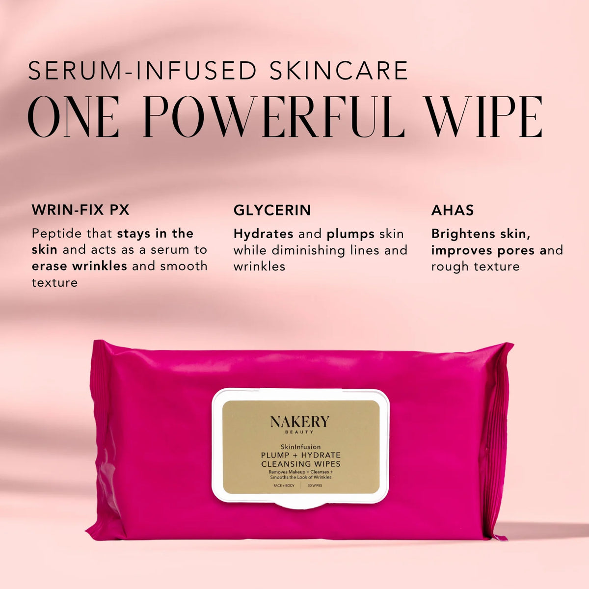 Nakery Beauty Plump + Hydrate Cleansing Wipes featuring WRIN-FIX PX, glycerin, and AHAs to hydrate, smooth, brighten, and improve skin texture.